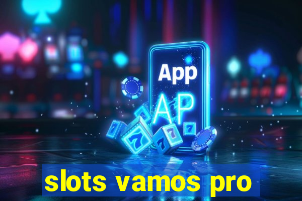 slots vamos pro